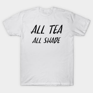 All Tea All Shade T-Shirt